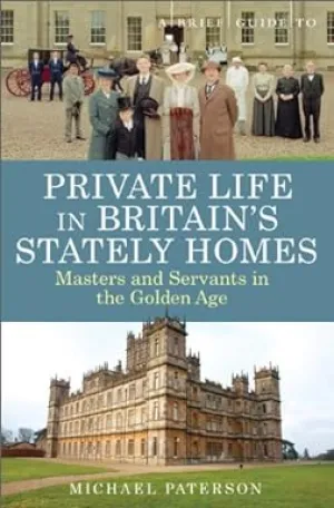 A Brief Guide to Private Life in Britain's Stately Homes [RARE BOOK]