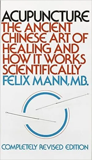 Acupuncture: The Ancient Chinese Art of Healing and How it Works Scientifically (RARE BOOKS)