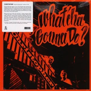 Christopher - What’cha Gonna Do