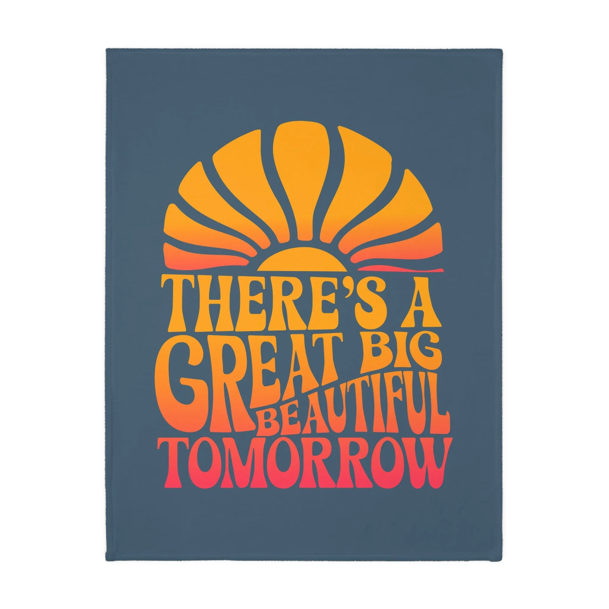 There's A Great Big Beautiful Tomorrow - Velveteen Microfiber Blanket